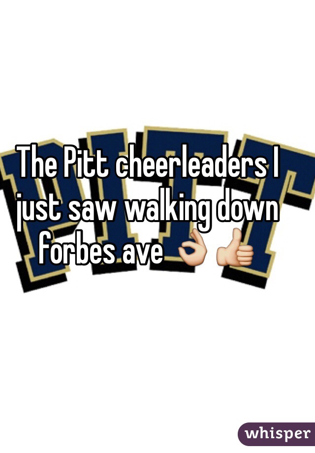 The Pitt cheerleaders I just saw walking down forbes ave 👌👍