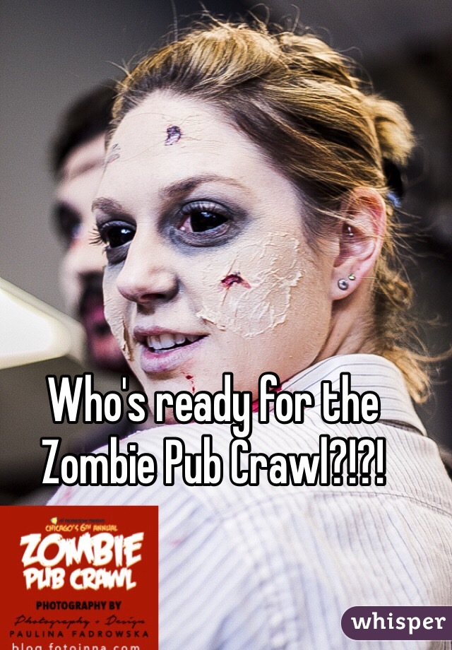 Who's ready for the Zombie Pub Crawl?!?!