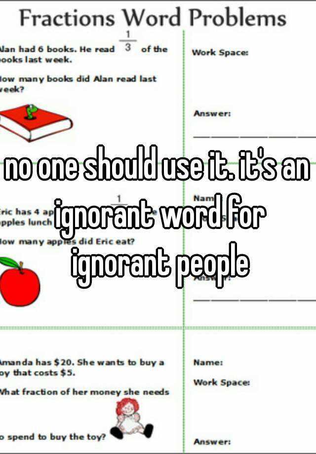 no-one-should-use-it-it-s-an-ignorant-word-for-ignorant-people