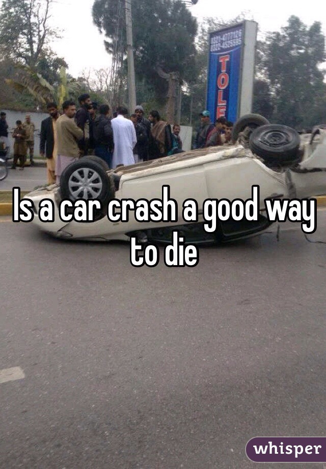 Is a car crash a good way to die