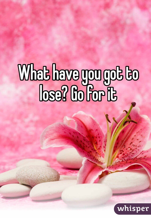 What have you got to lose? Go for it 