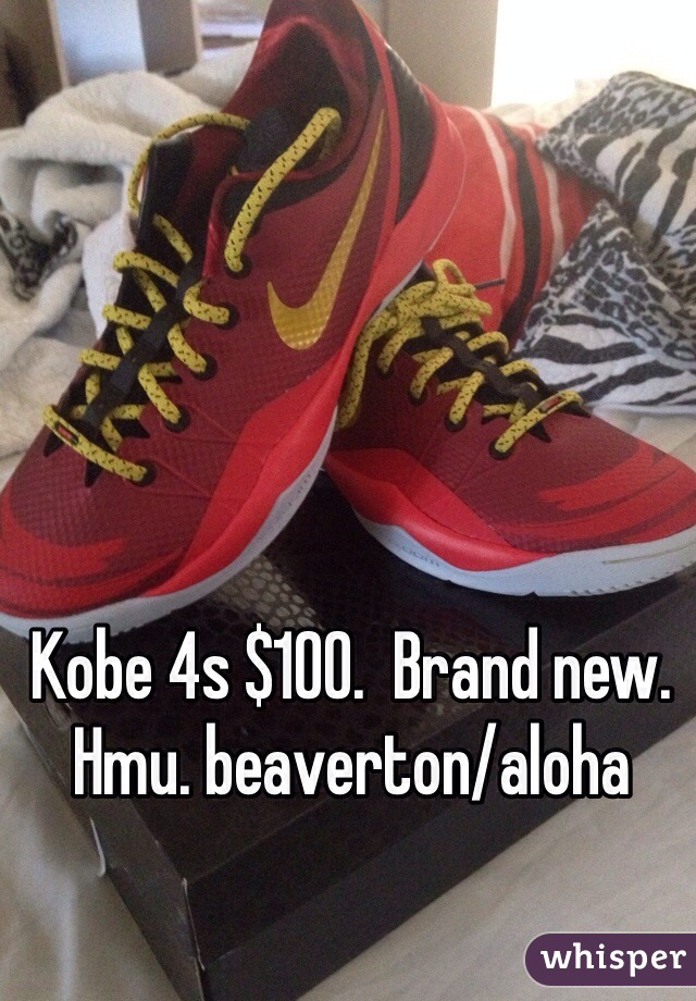 Kobe 4s $100.  Brand new.  Hmu. beaverton/aloha