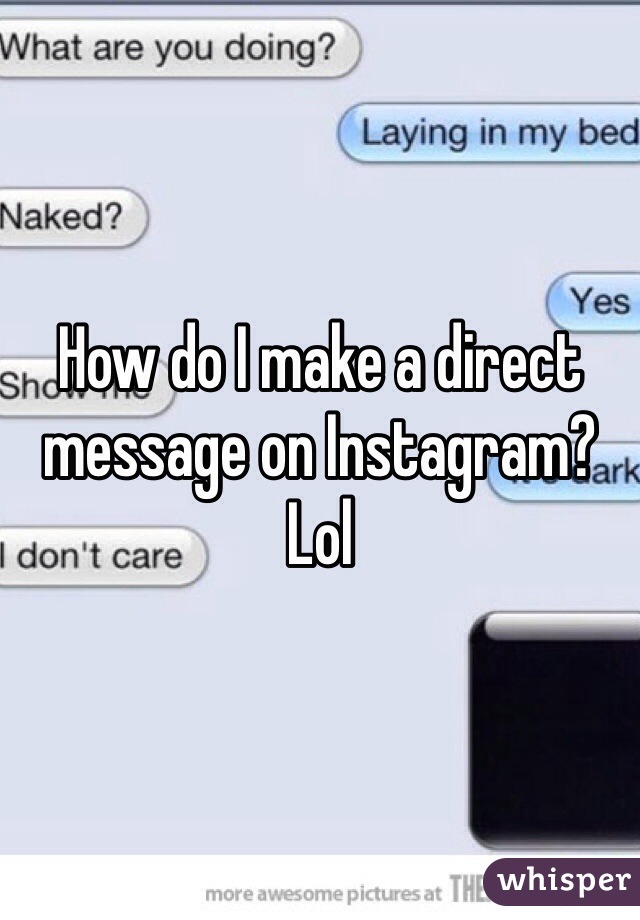 How do I make a direct message on Instagram? Lol