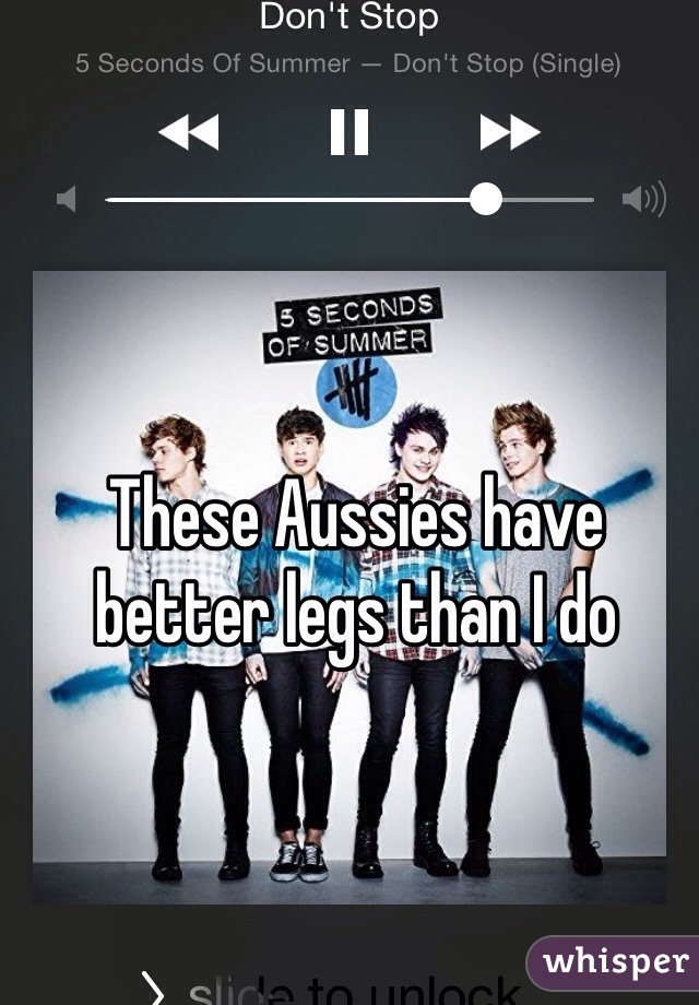 These Aussies have better legs than I do