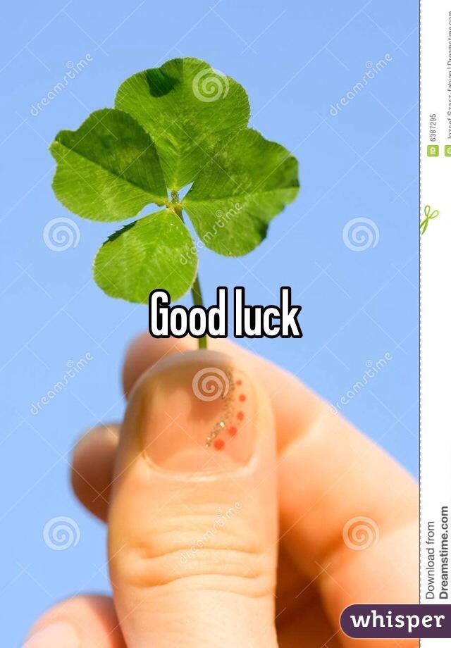 Good luck