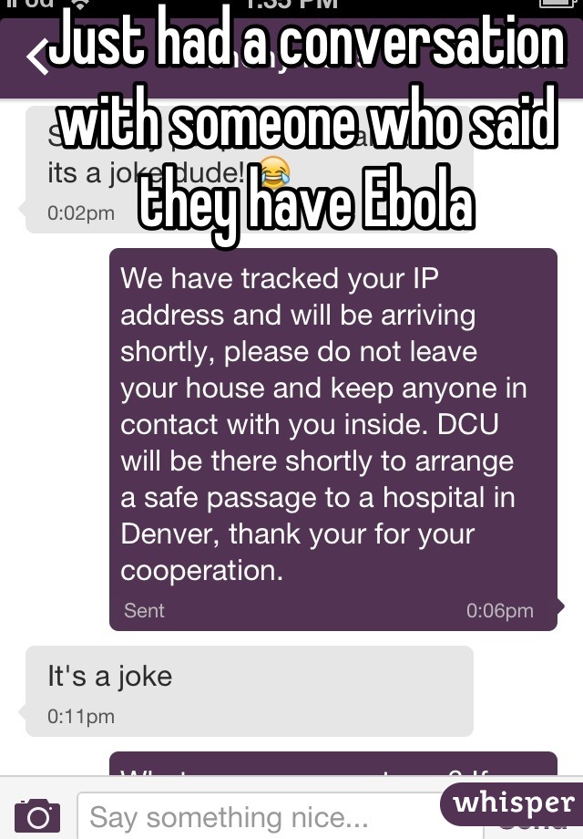 Just had a conversation with someone who said they have Ebola
