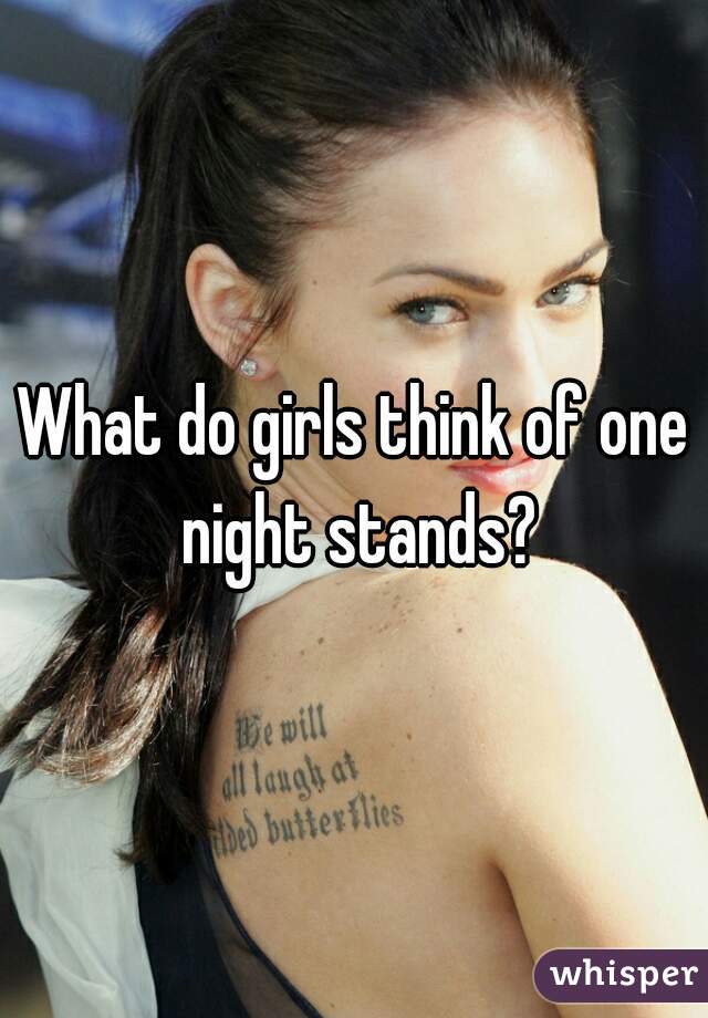 What do girls think of one night stands?