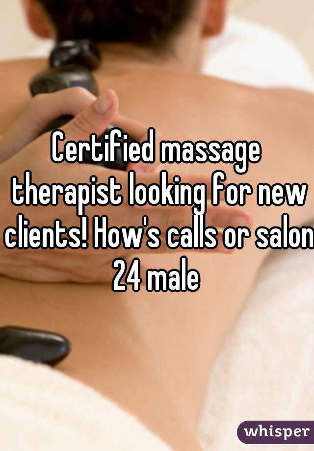 Certified massage therapist looking for new clients! How's calls or salon
24 male
