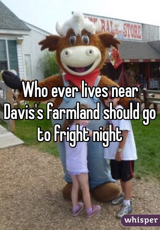 Who ever lives near Davis's farmland should go to fright night 