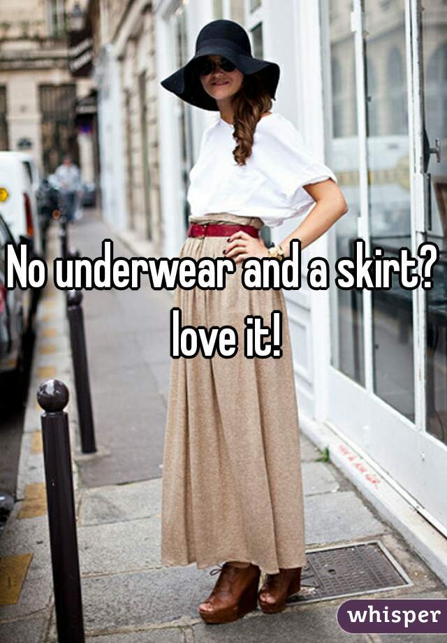 No underwear and a skirt? love it!