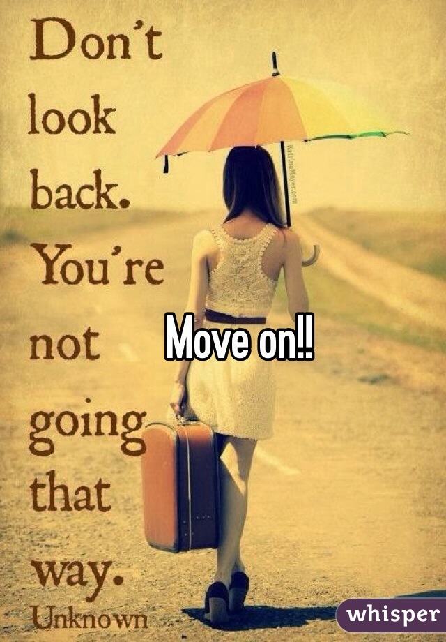 Move on!!