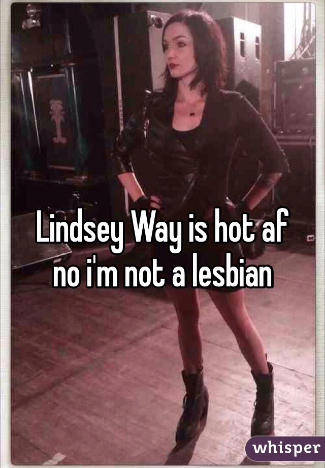 Lindsey Way is hot af
no i'm not a lesbian 