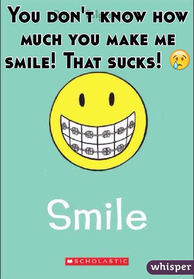 You don't know how much you make me smile! That sucks! 😢