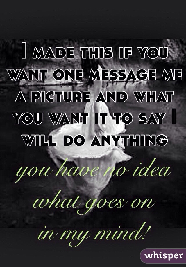 I made this if you want one message me a picture and what you want it to say I will do anything 