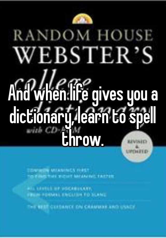 and-when-life-gives-you-a-dictionary-learn-to-spell-throw