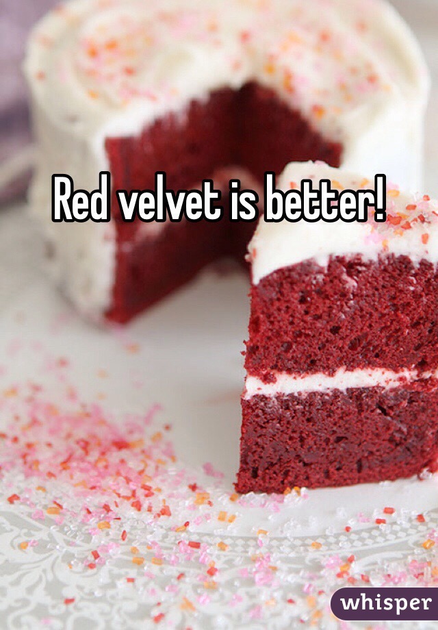 Red velvet is better!