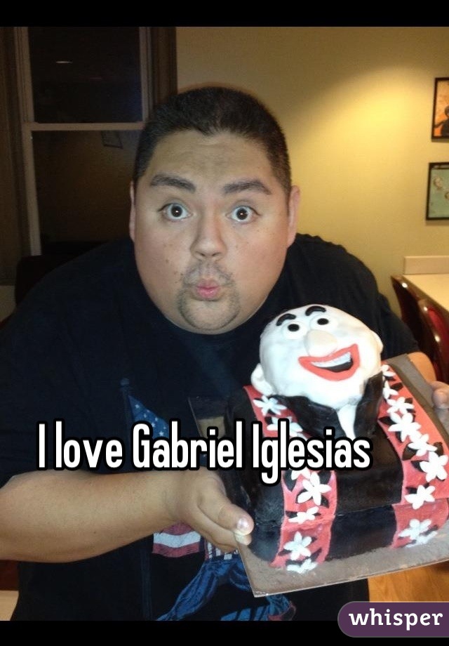 I love Gabriel Iglesias  