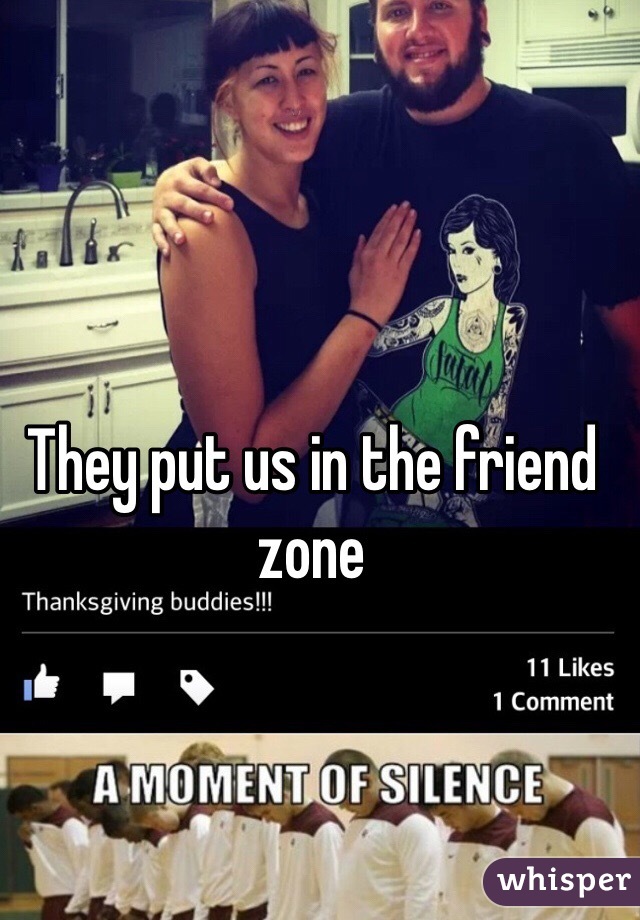 They put us in the friend zone 