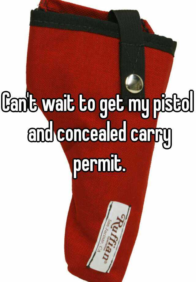 Can't wait to get my pistol and concealed carry permit.