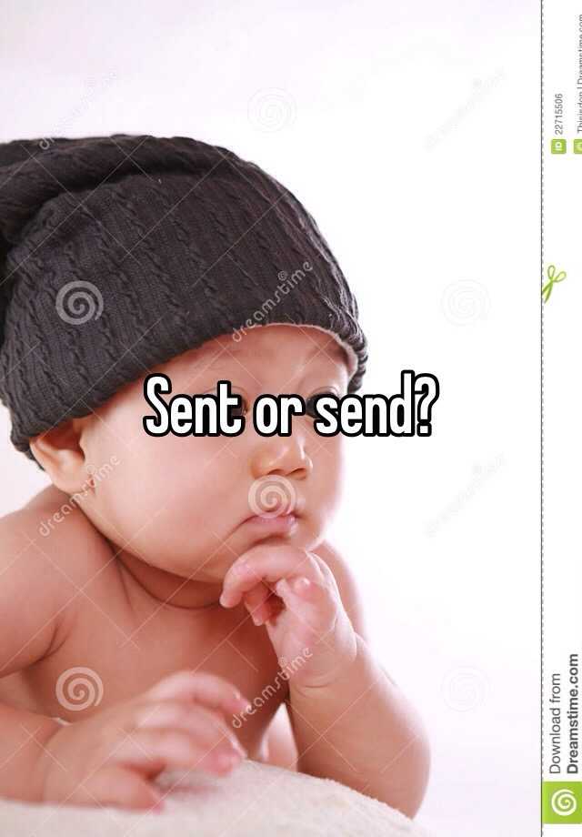 sent-or-send