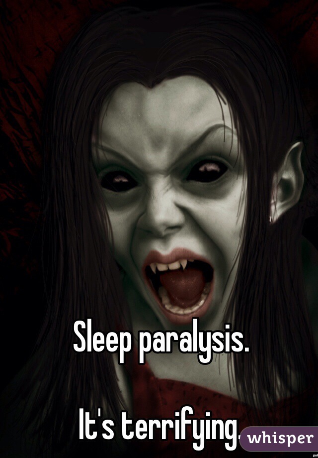 Sleep paralysis. 

It's terrifying.