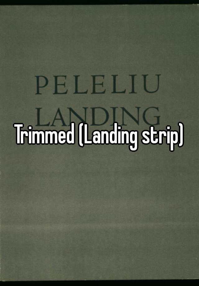Trimmed Landing Strip