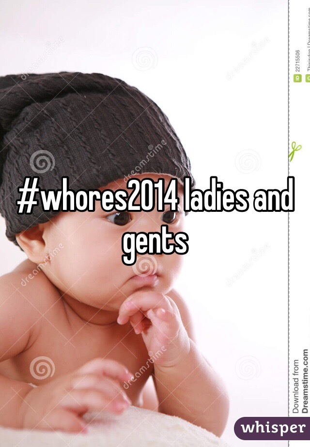 #whores2014 ladies and gents