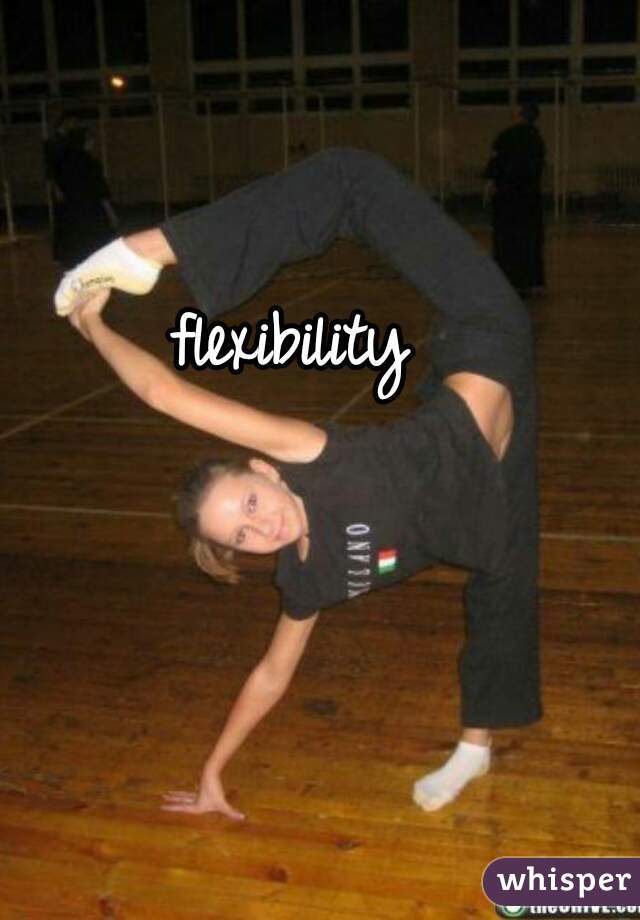 flexibility