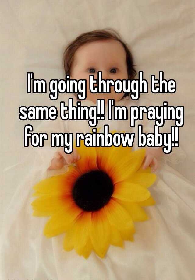 i-m-going-through-the-same-thing-i-m-praying-for-my-rainbow-baby