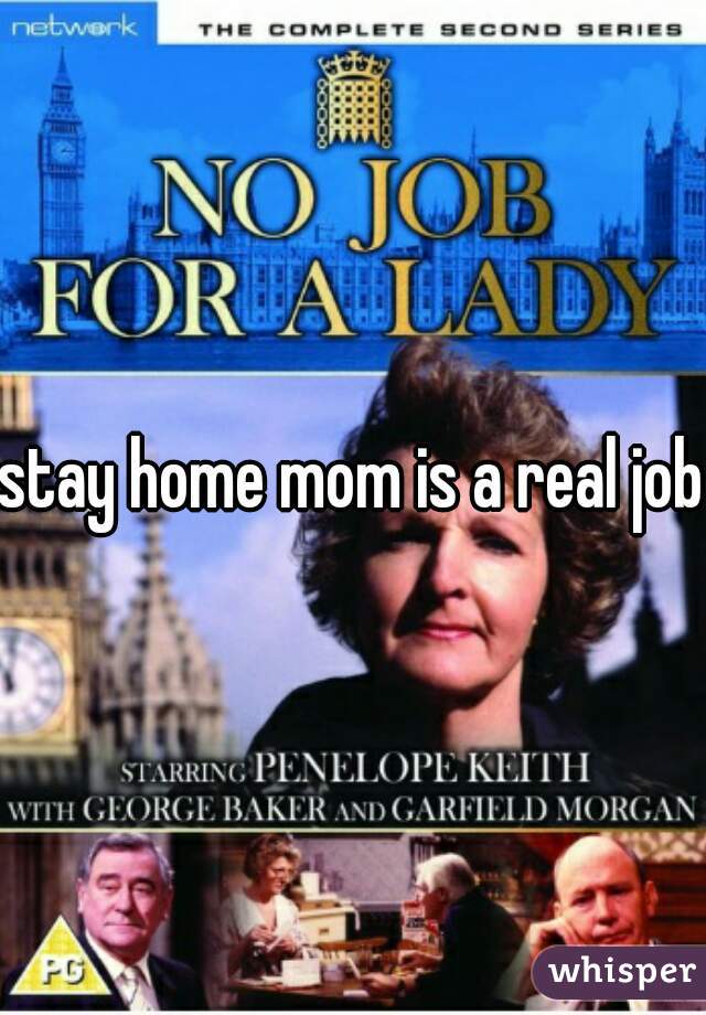 stay home mom is a real job