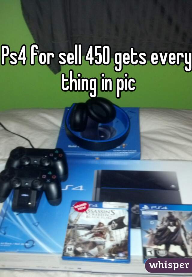 Ps4 for sell 450 gets every thing in pic