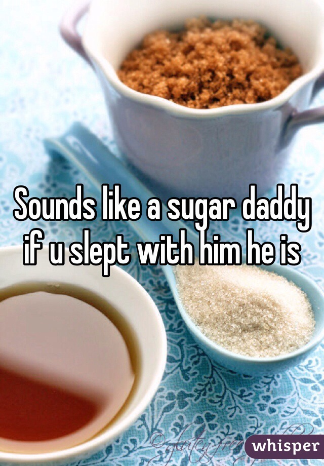 Sounds like a sugar daddy if u slept with him he is