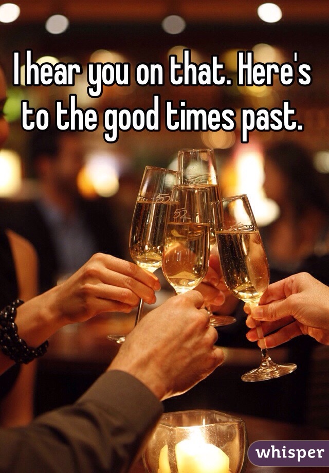 I hear you on that. Here's to the good times past. 