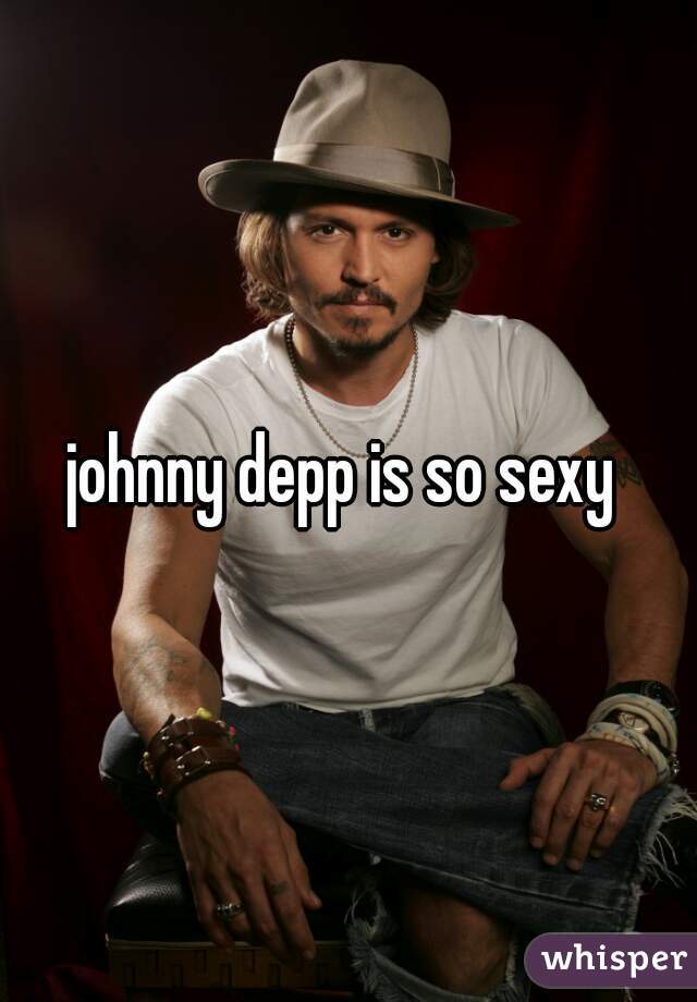 johnny depp is so sexy 