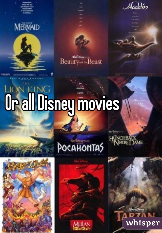 Or all Disney movies