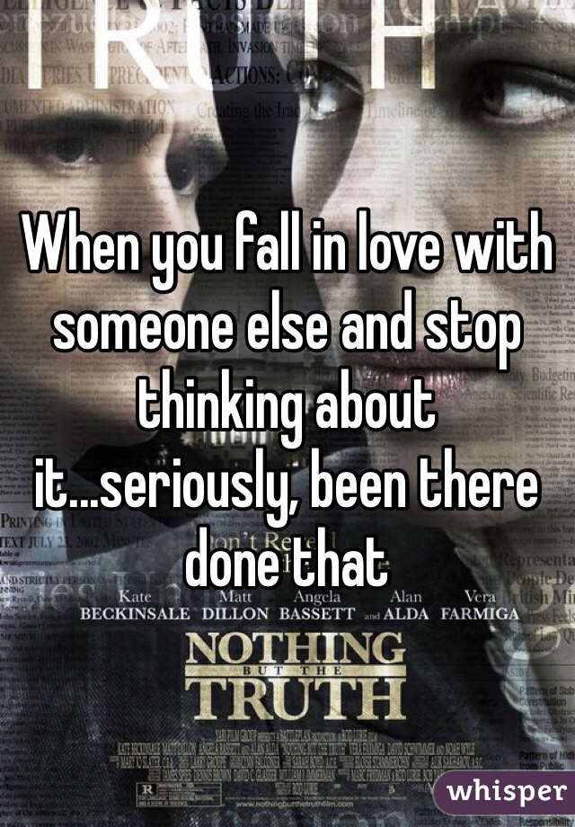 When you fall in love with someone else and stop thinking about it...seriously, been there done that 