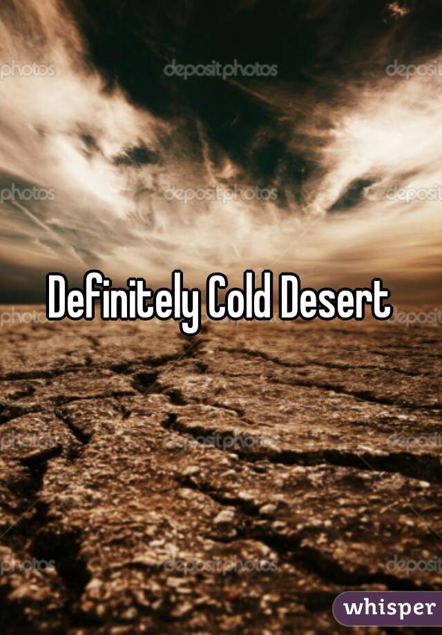 Definitely Cold Desert