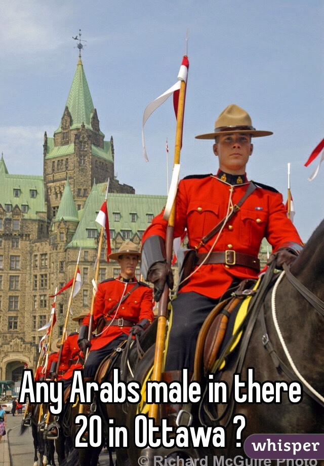 Any Arabs male in there 20 in Ottawa ?