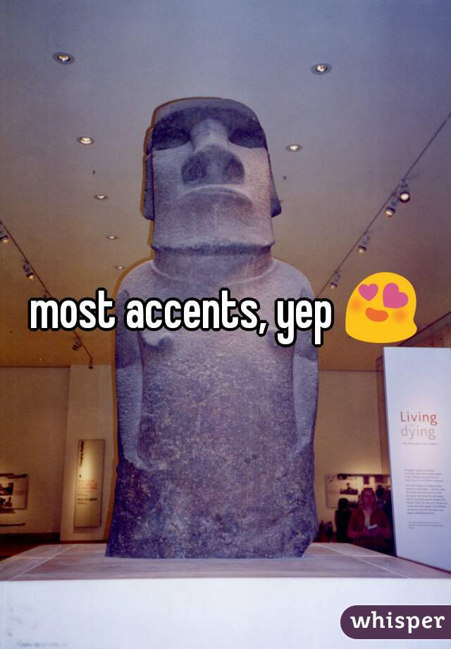 most accents, yep 😍 