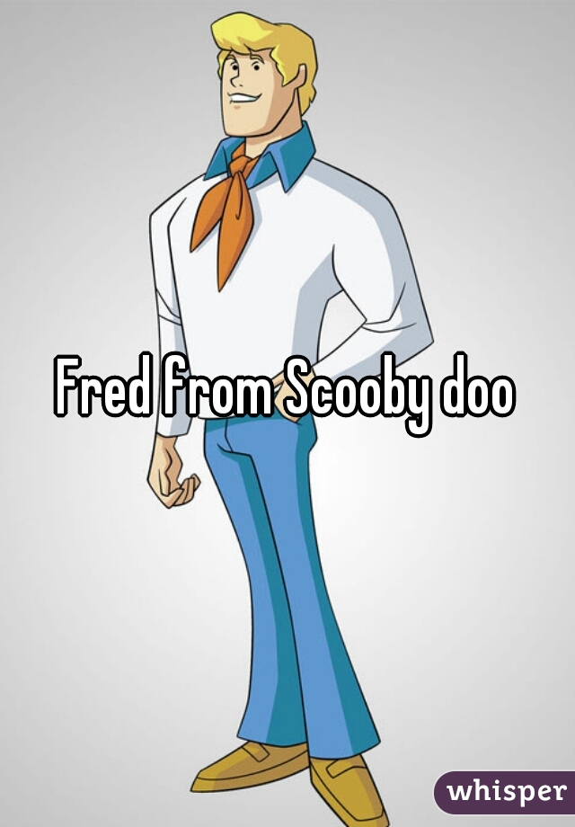 Fred from Scooby doo
