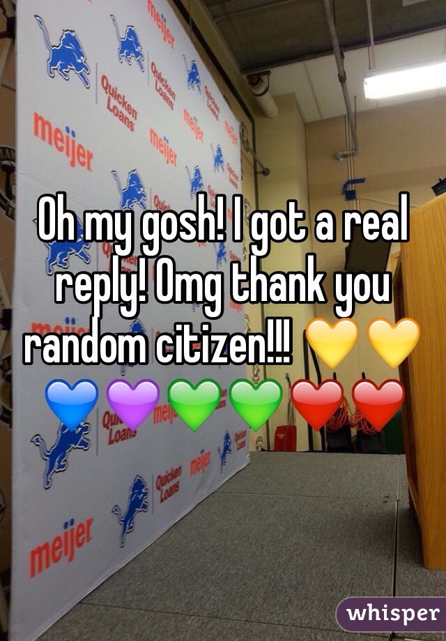 Oh my gosh! I got a real reply! Omg thank you random citizen!!! 💛💛💙💜💚💚❤️❤️