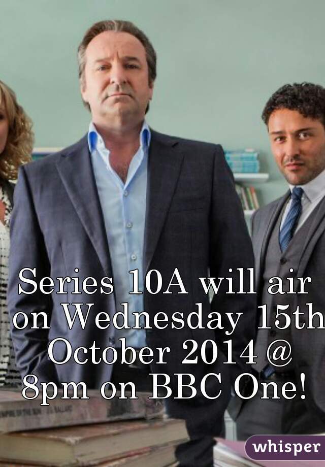 Series 10A will air on Wednesday 15th October 2014 @ 8pm on BBC One! 