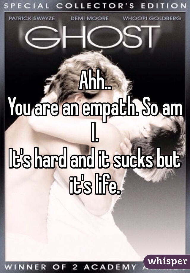 Ahh..
You are an empath. So am I.
It's hard and it sucks but it's life.