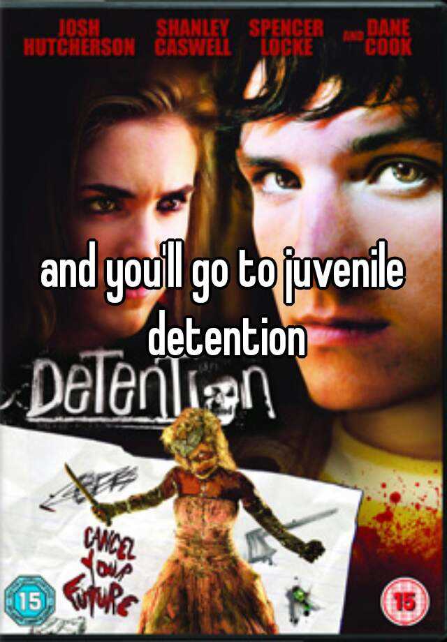 and-you-ll-go-to-juvenile-detention