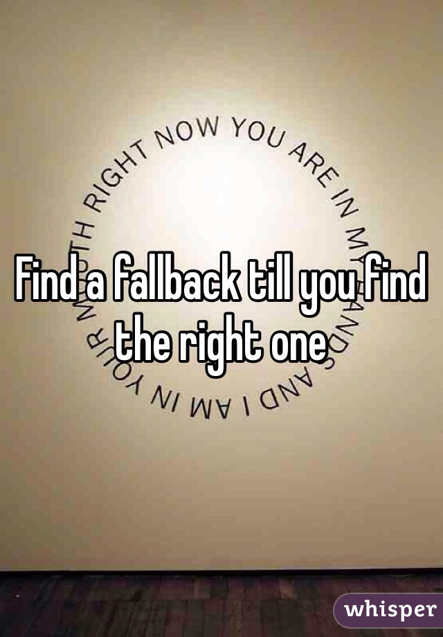 Find a fallback till you find the right one