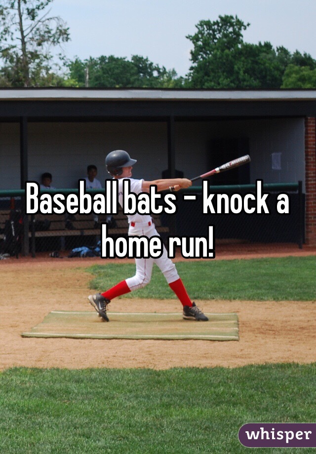 Baseball bats - knock a home run!