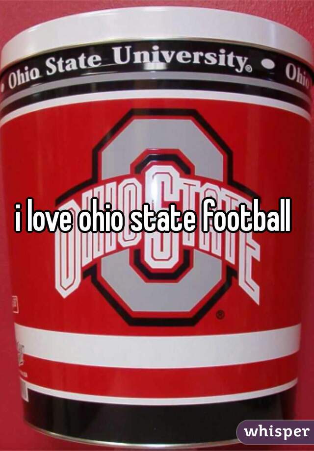 i love ohio state football 