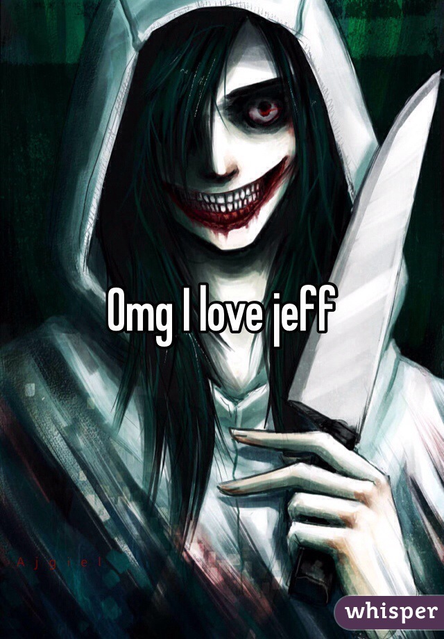 Omg I love jeff 