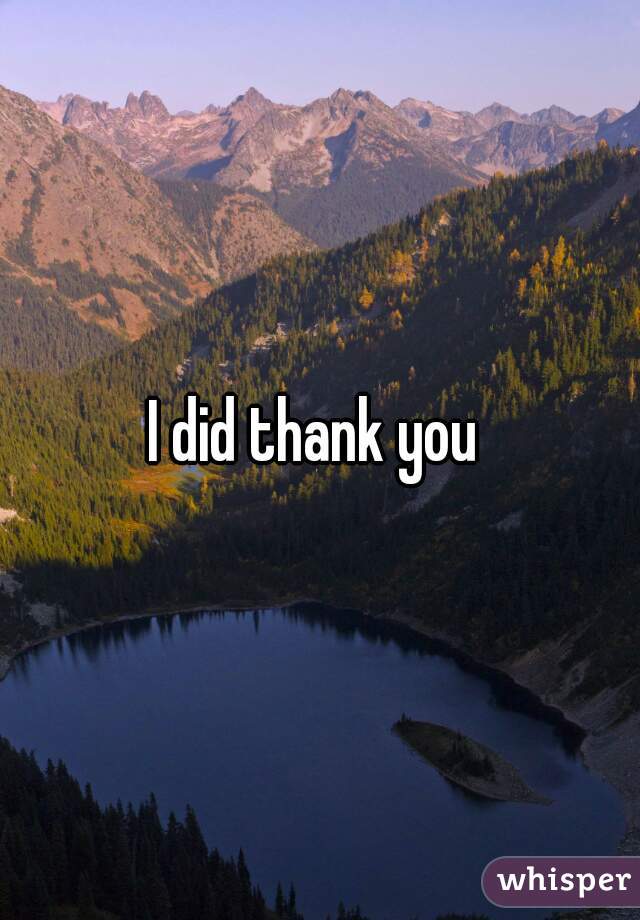 I did thank you 