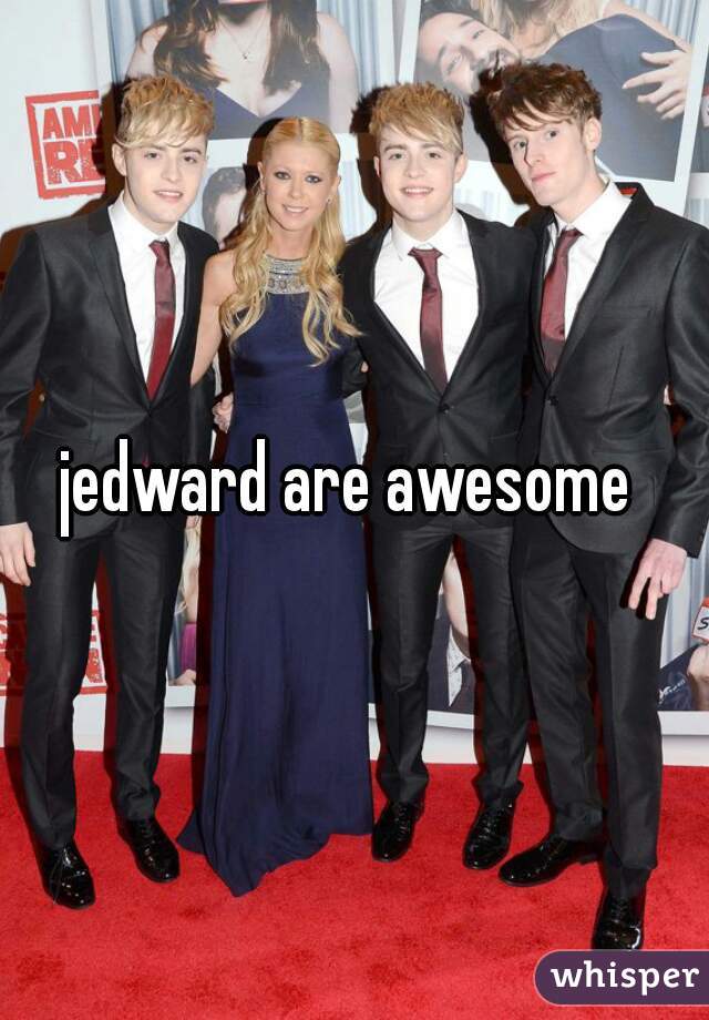 jedward are awesome 